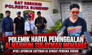 Ayub Laporkan Sayyidah Atas Dugaan Penggelapan Uang dan Barang Toko Milik Alm. Sulayman